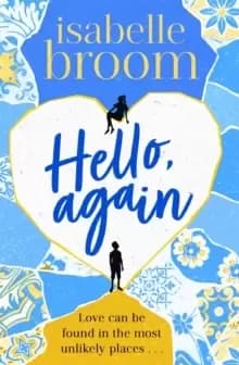 Hello, Again : A sweeping romance that will warm your heart . . .