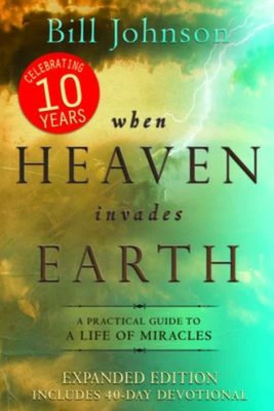When Heaven Invades Earth by Bill Johnson Book