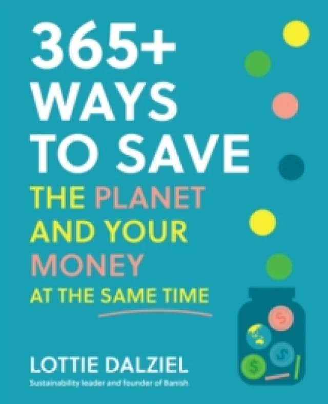 365+ Ways to Save the Planet and Your Money at the Same Time Paperback / softback