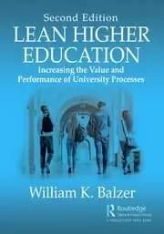 Lean Higher Education Increasing the Value and Performance of University Processes Second Edition