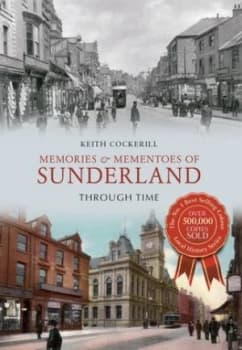 Memories and Mementoes of Sunderland through Time by Keith Cockerill Paperback
