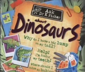 Ask Dr K Fisher about Dinosaurs by Claire Llewellyn and Kate Sheppard Hardback