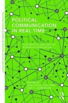 Political Communication in Real Time by Dan Schill Paperback