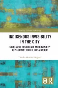 Indigenous Invisibility in the CitySuccessful Resurgence and Community Development Hidden in Plain Sight