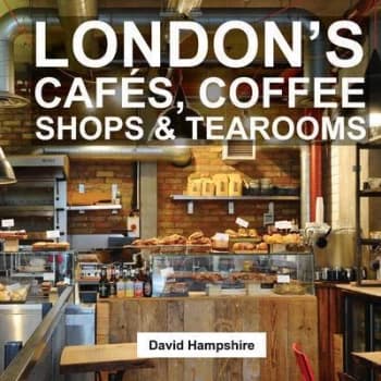 Londons Cafs Coffee Shops & Tearooms by David Hampshire