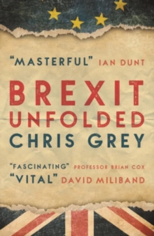 Brexit Unfolded : How no one got what they wanted (and why they were never going to) Paperback / softback