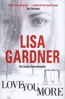 Love You More by Lisa Gardner Hardback