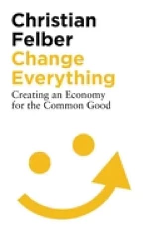 change everything creating an economy for the common good