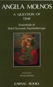 A Question of Time : Essentials of Brief Dynamic Psychotherapy