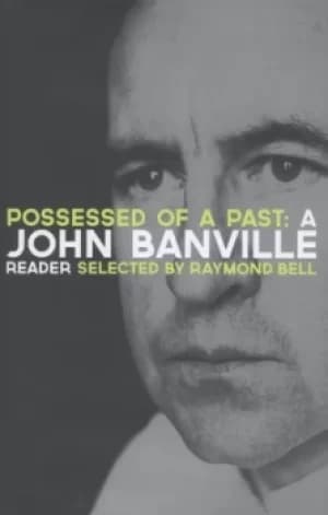 Possessed of a past by John Banville