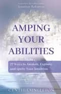 amping your abilities 77 ways to awaken explore and ignite your intuition