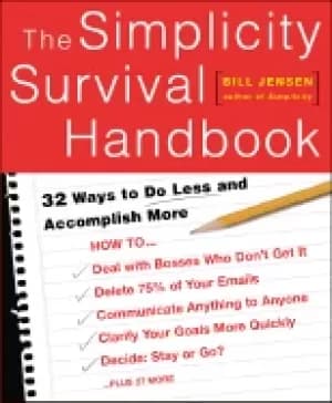 simplicity survival handbook 32 ways to do less and accomplish more