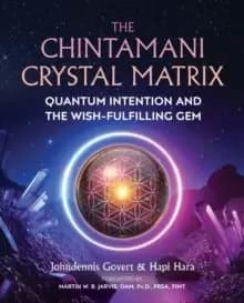 The Chintamani Crystal Matrix : Quantum Intention and the Wish-Fulfilling Gem