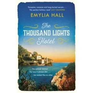 The Thousand Lights Hotel: Escape to Italy in this gorgeous summer read by Emylia Hall (Paperback, 2017)