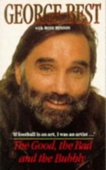 The Good the Bad and the Bubbly by George Best and Ross Benson Book