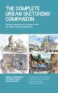 complete urban sketching companion essential concepts and techniques from t
