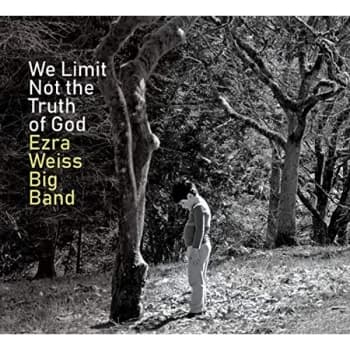 Ezra Weiss Big Band - We Limit Not the Truth of God CD