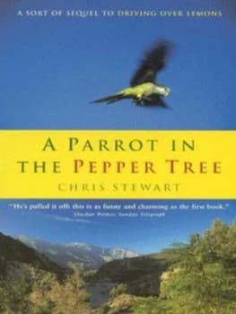 A Parrot in the Pepper Tree by Chris Stewart Paperback