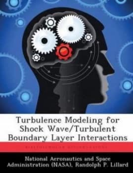 Turbulence Modeling for Shock Wave/turbulent Boundary Layer Interactions by Randolph P Lillard Paperback