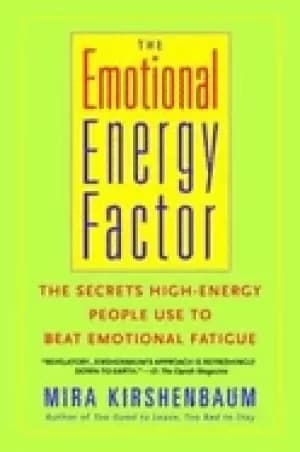emotional energy factor the secrets high energy people use to beat emotiona