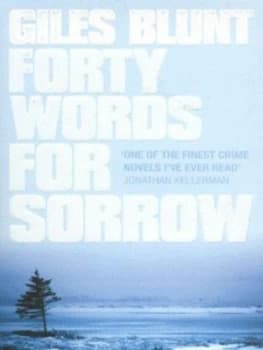 Forty Words for Sorrow by Giles Blunt Book