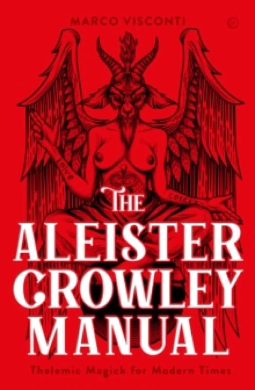 The Aleister Crowley Manual : Thelemic Magick for Modern Times Hardback