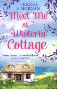 Meet Me at Wisteria Cottage by Teresa F. Morgan Book