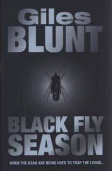 Black Fly Season by Giles Blunt Hardback