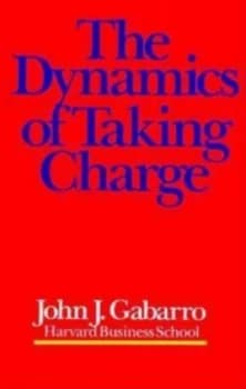 The Dynamics of Taking Charge by John J. Gabarro Hardback