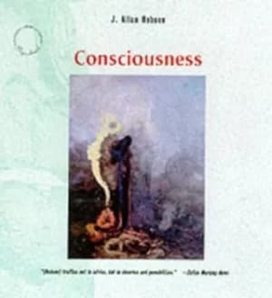 Consciousness by J. Allan Hobson