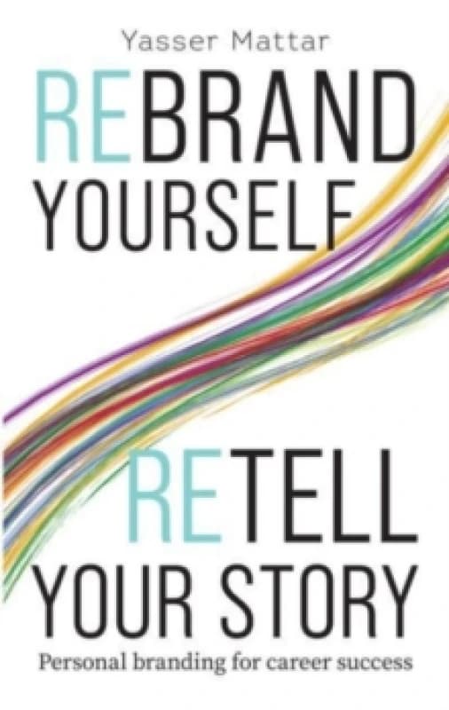 Rebrand Yourself, Retell Your Story : Personal Branding for Career Success Paperback / softback