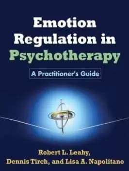 Emotion Regulation in Psychotherapy by Robert L. Leahy