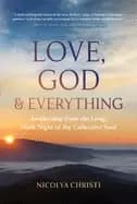 love god and everything awakening from the long dark night of the collectiv