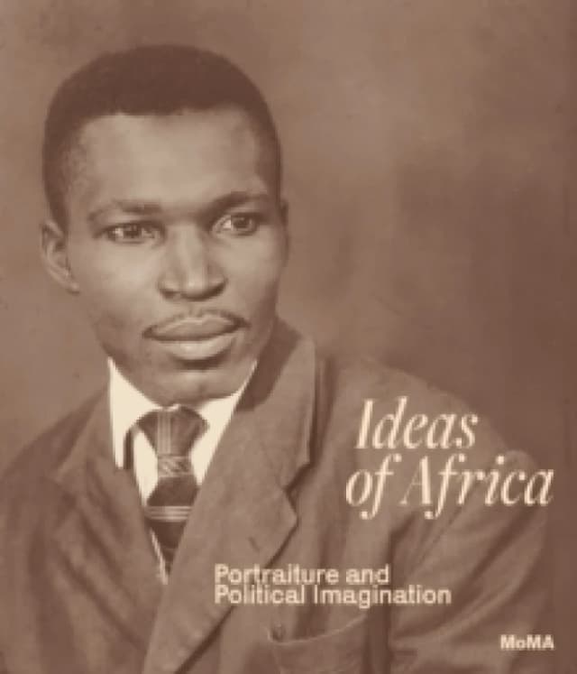 Ideas of Africa : Portraiture and Political Imagination Hardback