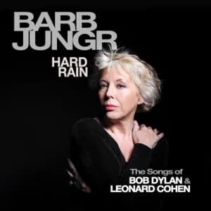 Hard Rain The Songs of Bob Dylan & Leonard Cohen by Barb Jungr CD Album