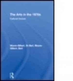 The Arts in the 1970s by Dr Bart Moore-Gilbert Paperback