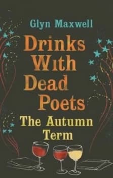 Drinks with Dead Poets by Glyn Maxwell Hardback