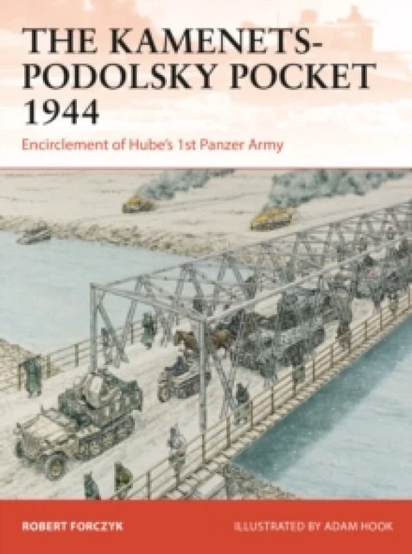 The Kamenets-Podolsky Pocket 1944 : Encirclement of Hubes 1st Panzer Army Paperback / softback