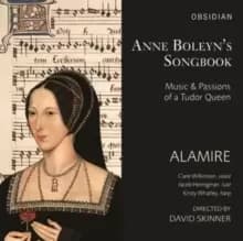 Anne Boleyn's Songbook: Music & Passions of a Tudor Queen
