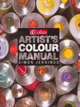 Collins Artists Colour Manual by Simon Jennings Hardback