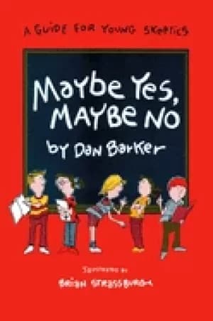 maybe yes maybe no a guide for young skeptics