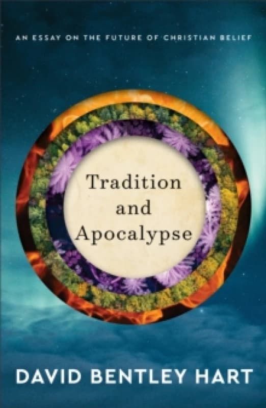 Tradition and Apocalypse. Hardback. By David Bentley Hart Books