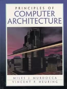 Principles of computer architecture by Miles Murdocca