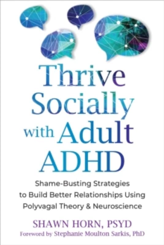 The Adult ADHD Guide to Social Success : Regulate Emotions and Build Better Relationships Using Polyvagal Theory and Neuroscience Paperback / softback
