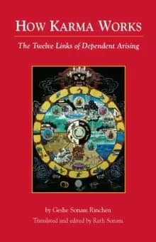 How Karma Works : The Twelve Links of Dependent-Arising