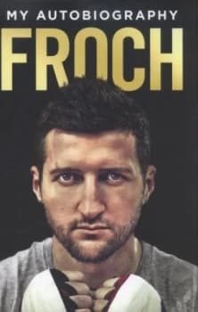 Froch by Carl Froch Hardback