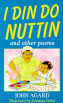 I Din Do Nuttin and Other Poems by John Agard and Susanna Gretz Paperback
