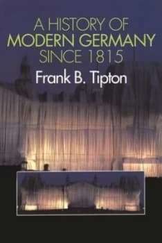 A History of Modern Germany since 1815 by Frank B Tipton Paperback