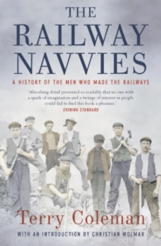 The Railway Navvies : A History of the Men who Made the Railways Paperback / softback