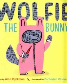Wolfie the Bunny by Ame Dyckman Hardback